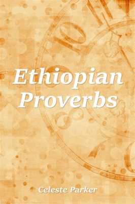  Inner Journeys: Exploring the Self through Ethiopian Proverbs - A Literary Tapestry Woven with Wisdom