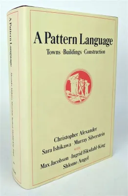  A Pattern Language: Towns, Buildings, Construction - A Tapestry Woven From Timeless Wisdom and Architectural Innovation